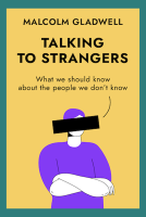 Talking to Strangers by Malcolm Gladwell