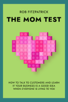 The Mom Test by Rob Fitzpatrick